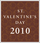 ST. VALENTINE'S DAY 2010